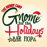 The Merry Cary Gnome for the Holidays Bar Hop 2026