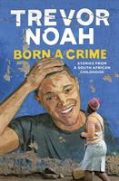 Hooked on Books Book Group - Born a Crime: Stories From a South African Childhood by Trevor Noah