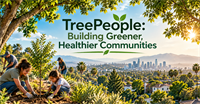 TreePeople: Building Greener, Healthier Communities
