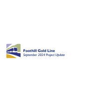 Foothill Gold Line September 2024 Project Update Memo