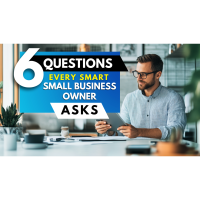 6 Questions Every Smart Small Business Owner Asks
