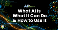 AI For Business: What AI Is, What It Can Do, & How to Use It