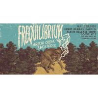 Frequilibrium Release Show w/ Arbor Creek and Jack Bodie