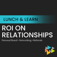 Lunch & Learn: ROI on Relationships