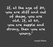 a quote from the man who created pilates.....Jospeh Pilates