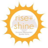 Rise & Shine Economic Development Speaker Series