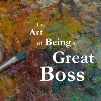 The Art of Being a Great Boss