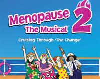 GFour Productions Presents: Menopause The Musical 2: Cruising Through ‘The Change’®