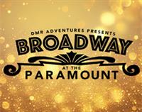 DMR Adventures Presents: Broadway at The Paramount