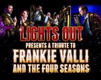 Moxie Events Presents: Lights Out: A Tribute to Frankie Valli and The Four Seasons