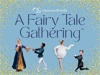 Charlottesville Ballet Presents: A Fairy Tale Gathering™
