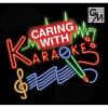 2019 Caring With Karaoke: ONLINE REGISTRATION CLOSED * TICKETS AVAILABLE AT DOOR $30