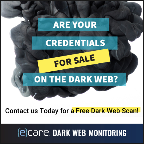 eCare Dark Web Monitoring helps to keep you out of the dark web.