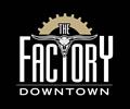 The Factory Downtown