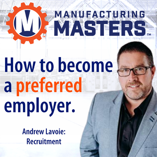 Andrew Lavoie Certified Manufacturing Master Preferred Employer 2022