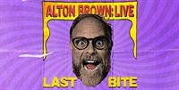 Alton Brown Live: Last Bite