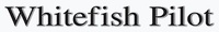 Whitefish Pilot