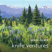 Artist Reception: Denise Gilroy "Knife Ventures"