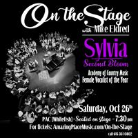 "On The Stage wth Mike Eldred" presents ACM Female Vocalist of the Year, SYLVIA in Concert!  "Second Bloom"