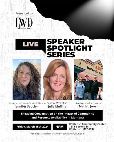 IWD406 Speaker Spotlight Event at the Whitefish Community Center 