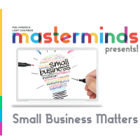 Masterminds Presents: Small Business Matters-May