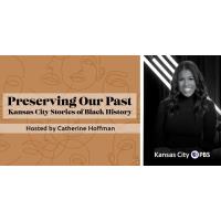 Preserving Our Past, a KC PBS Special