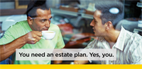 You Need an Estate Plan - Yes, You.