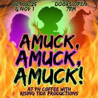 PH Coffee & Rising Tide Productions Presents AMUCK, AMUCK, AMUCK! A Theatrical Pop-Up Bar