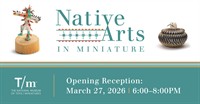 Native Arts in Miniature Opening Reception