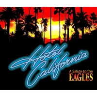 Hotel California - A Salute To The Eagles Live in Concert Friday, September 18, at The Eichelberger Performing Arts Center in Hanover, Penn. 