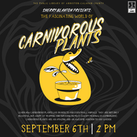The Public Library of Calhoun County & Sherry Blanton Present : The Fascinating World of Carnivorous Plants