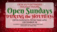 Deja Vu Open Holiday Sundays!
