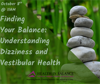 Finding Your Balance: Understanding Dizziness and Vestibular Health