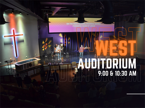 West Auditorium Services at 9:00 & 10:30am - a dynamic, big church feel