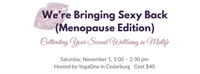 We're Bringing Sexy Back: Menopause Edition