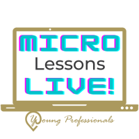 Young Professionals - MICRO Lessons LIVE!