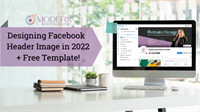 Designing Facebook Header Image in 2022 + Free Template!