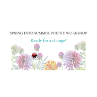 Spring Into Summer Poetry Workshop