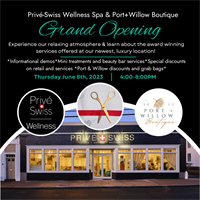 Privé-Swiss Wellness Spa & Port + Willow Boutique invite you to our Grand Opening Celebration!
