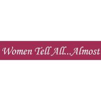 Women Tell All (Almost) 