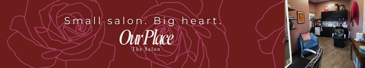 Our Place The Salon Our Place The Salon