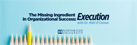 Lunch & Learn: The Missing Ingredient in Organizational Success - Execution