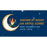 GNOME BY NIGHT: An Artful Soiree