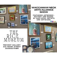 Waccamaw Neck Arts Alliance Showcase at The Rice Museum