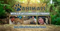 Wild World of Animals with Grant Kemmerer & Friends