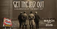 Get the Led Out: A Celebration of The Mighty Zep