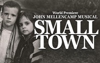 Small Town- A World Premiere John Mellencamp Musical