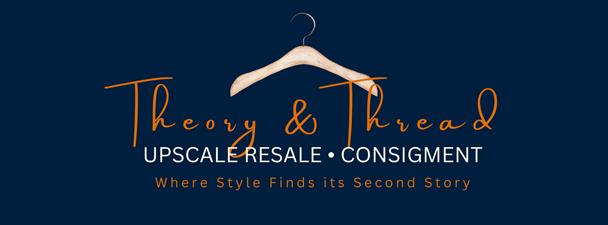 Theory & Thread Upscale Resale • Consignment Theory & Thread Upscale Resale • Consignment