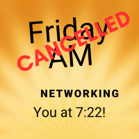 Friday AM Networking Meeting - CANCELLED