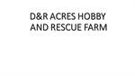 D&R Acres Hobby and Rescue Farm
